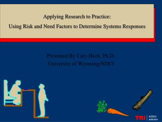 Presented By Cary Heck, Ph.D. University of Wyoming/NDCI