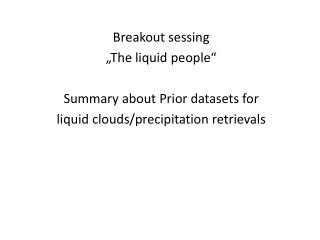 Breakout sessing „The liquid people “ Summary about Prior datasets for