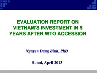 EVALUATION REPORT ON VIETNAM’S INVESTMENT IN 5 YEARS AFTER WTO ACCESSION