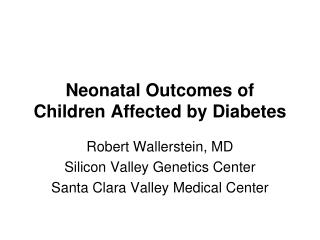 Neonatal Outcomes of Children Affected by Diabetes