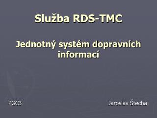 Služba RDS-TMC Jednotný systém dopravních informací