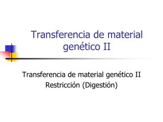 Transferencia de material genético II