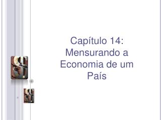 Capítulo 14: Mensurando a Economia de um País