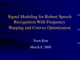 Signal Modeling for Robust Speech Recognition With Frequency Warping and Convex Optimization