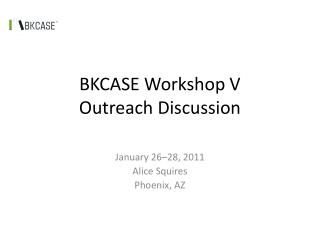 BKCASE Workshop V Outreach Discussion