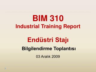 BIM 310 Industrial Training Report Endüstri Stajı