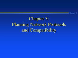 Chapter 3: Planning Network Protocols and Compatibility