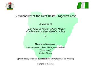 Abraham Nwankwo Director-General, Debt Management Office (Presidency) Abuja – Nigeria