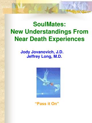 SoulMates: New Understandings From Near Death Experiences