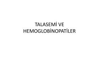 TALASEMİ VE HEMOGLOBİNOPATİLER