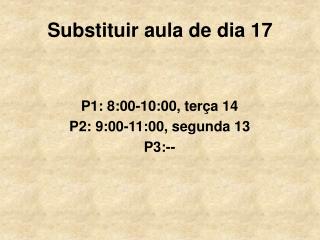 Substituir aula de dia 17