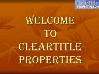 WELCOME TO CLEARTITLE PROPERTIES