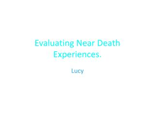 Evaluating Near Death Experiences.