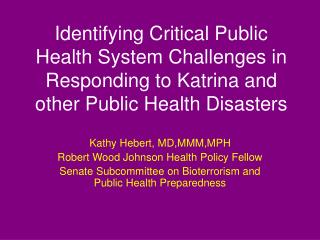 Kathy Hebert, MD,MMM,MPH Robert Wood Johnson Health Policy Fellow