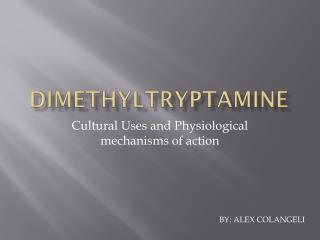 Dimethyltryptamine