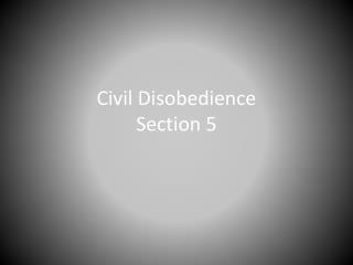 Civil Disobedience Section 5