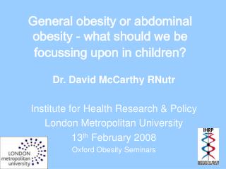 General obesity or abdominal obesity - what should we be focussing upon in children?