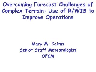 Overcoming Forecast Challenges of Complex Terrain: Use of R/WIS to Improve Operations