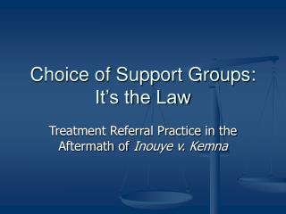 Choice of Support Groups: It’s the Law