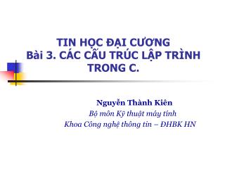 TIN HỌC ĐẠI CƯƠNG Bài 3. CÁC CẤU TRÚC LẬP TRÌNH TRONG C.