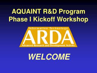 AQUAINT R&amp;D Program Phase I Kickoff Workshop