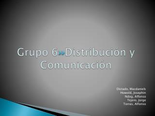 Grupo 6 Distribución y Comunicación