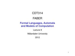 CDT314 FABER Formal Languages, Automata and Models of Computation Lecture 9 Mälardalen University