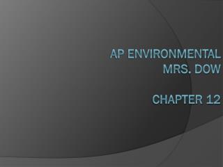 AP Environmental Mrs. Dow Chapter 12