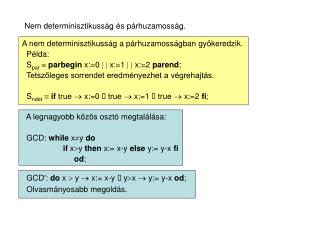 Nem determinisztikusság és párhuzamosság.