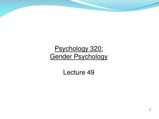 Psychology 320: Gender Psychology Lecture 49