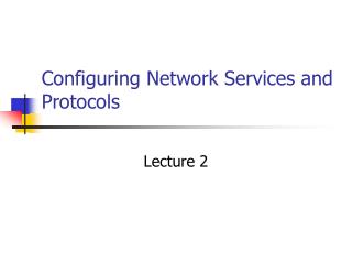 Configuring Network Services and Protocols