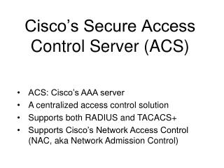 Cisco’s Secure Access Control Server (ACS)