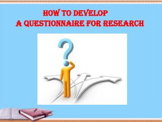 Develop a Questionnaire for Research