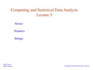 Computing and Statistical Data Analysis Lecture 5