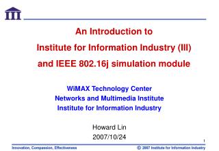 An Introduction to Institute for Information Industry (III) and IEEE 802.16j simulation module