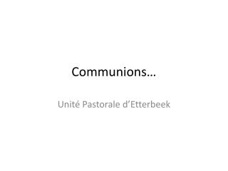 Communions…