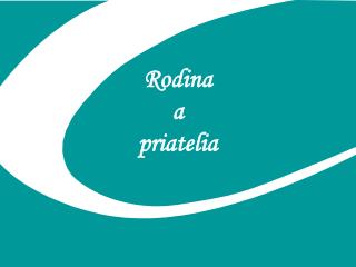 Rodina a priatelia