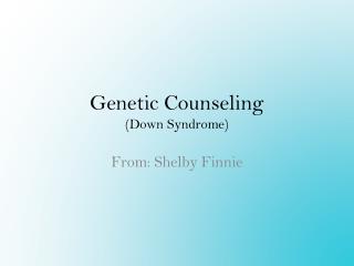 Genetic Counseling (Down Syndrome)