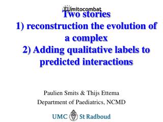 Paulien Smits &amp; Thijs Ettema Department of Paediatrics, NCMD