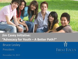 Jim Casey Initiative: “ Advocacy for Youth – A Better Path? ”
