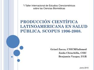 PRODUCCIÓN CIENTÍFICA LATINOAMERICANA EN SALUD PÚBLICA. SCOPUS 1996-2008.