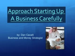 Approach Starting Up A Business Carefully