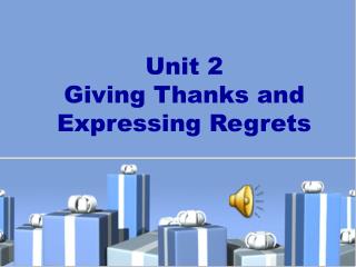Unit 2 Giving Thanks and Expressing Regrets