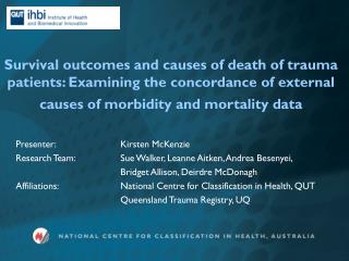 Presenter: 		Kirsten McKenzie Research Team:		Sue Walker, Leanne Aitken, Andrea Besenyei,