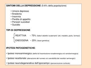 SINTOMI DELLA DEPRESSIONE (5-6% della popolazione) Umore depresso Anedonia Insonnia