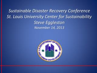 Sustainable Disaster Recovery Conference The Role of Government in Sustainable Disaster Recovery