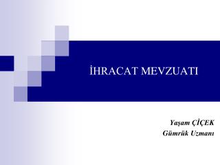 İHRACAT MEVZUATI