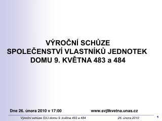 VÝROČNÍ SCHŮZE SPOLEČENSTVÍ VLASTNÍKŮ JEDNOTEK DOMU 9. KVĚTNA 483 a 484