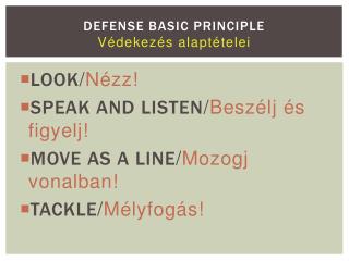 DEFENSE BASIC PRINCIPLE Védekezés alaptételei