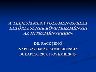 A TELJESÍTMÉNYVOLUMEN-KORLÁT ELTÖRLÉSÉNEK KÖVETKEZMÉNYEI AZ INTÉZMÉNYEKBEN